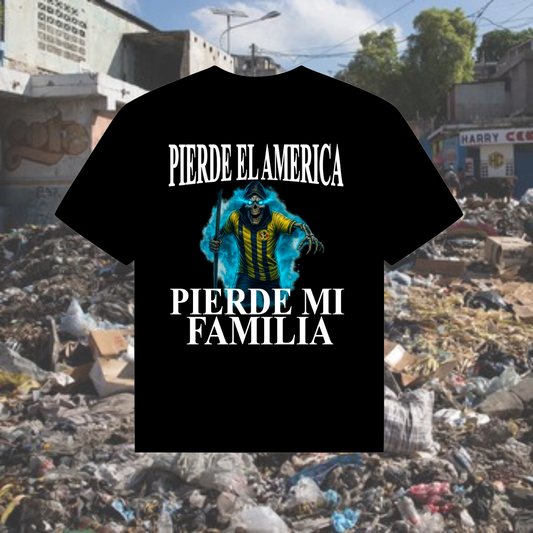 PIERDE EL AMERICA, PIERDE MI FAMILIA