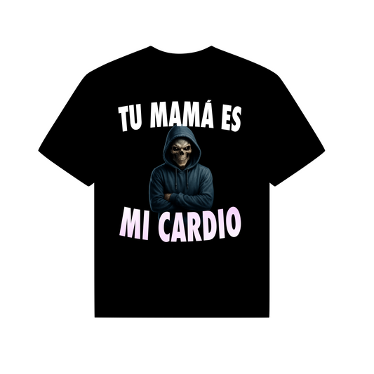 TU MAMÁ ES MI CARDIO